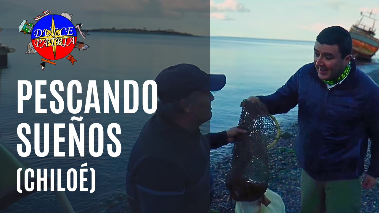 Pescando Sueños, Chiloé