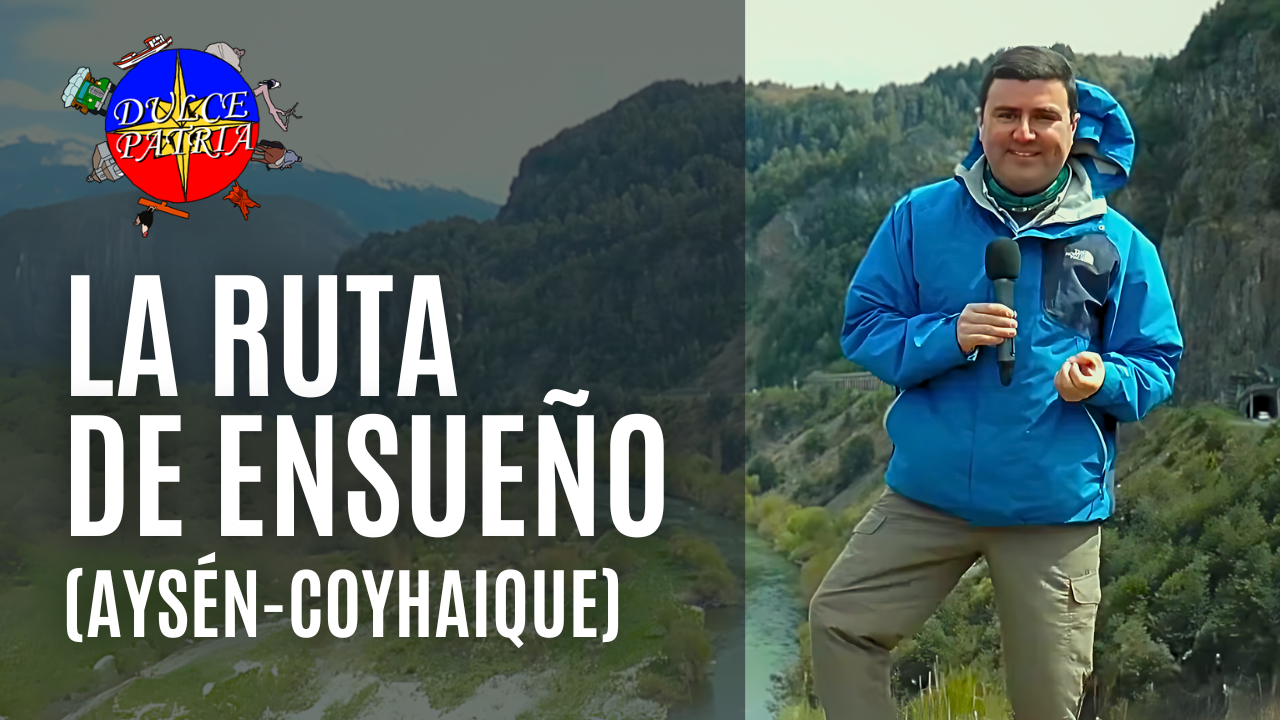 La Ruta de Ensueño (Aysén-Coyhaique)